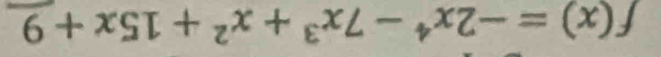 f(x)=-2x^4-7x^3+x^2+15x+9