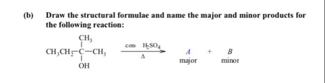 Draw the structural formulae and name the major and minor products for 
the following reaction:
CH_3CH_2-CH_3xrightarrow cos H_2SO_4Axrightarrow Am_3or+_minot