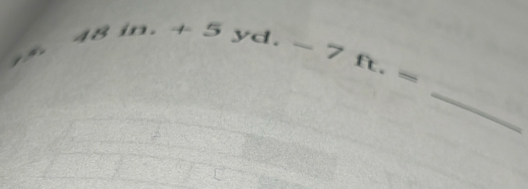 A^(gm.)+5yd.-7ft.=
_