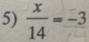  x/14 =frac -3