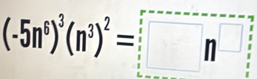 (-5n^6)^3(n^3)^2=□ n^(□)