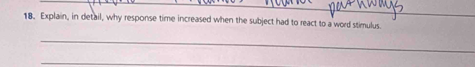 Explain, in detail, why response time increased when the subject had to react to a word stimulus. 
_ 
_