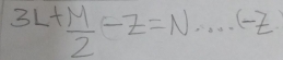 3L+ M/2 -z=N·s ·s (-z)