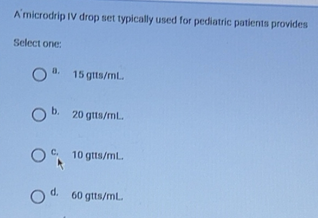 Solved: A microdrip IV drop set typically used for pediatric patients ...