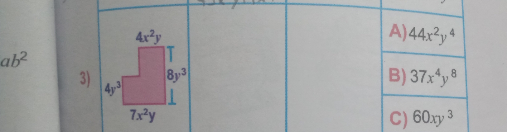 44x^2y^4
ab^2
3)
B) 37x^4y^8
C) 60xy^3