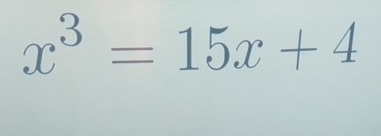 x^3=15x+4