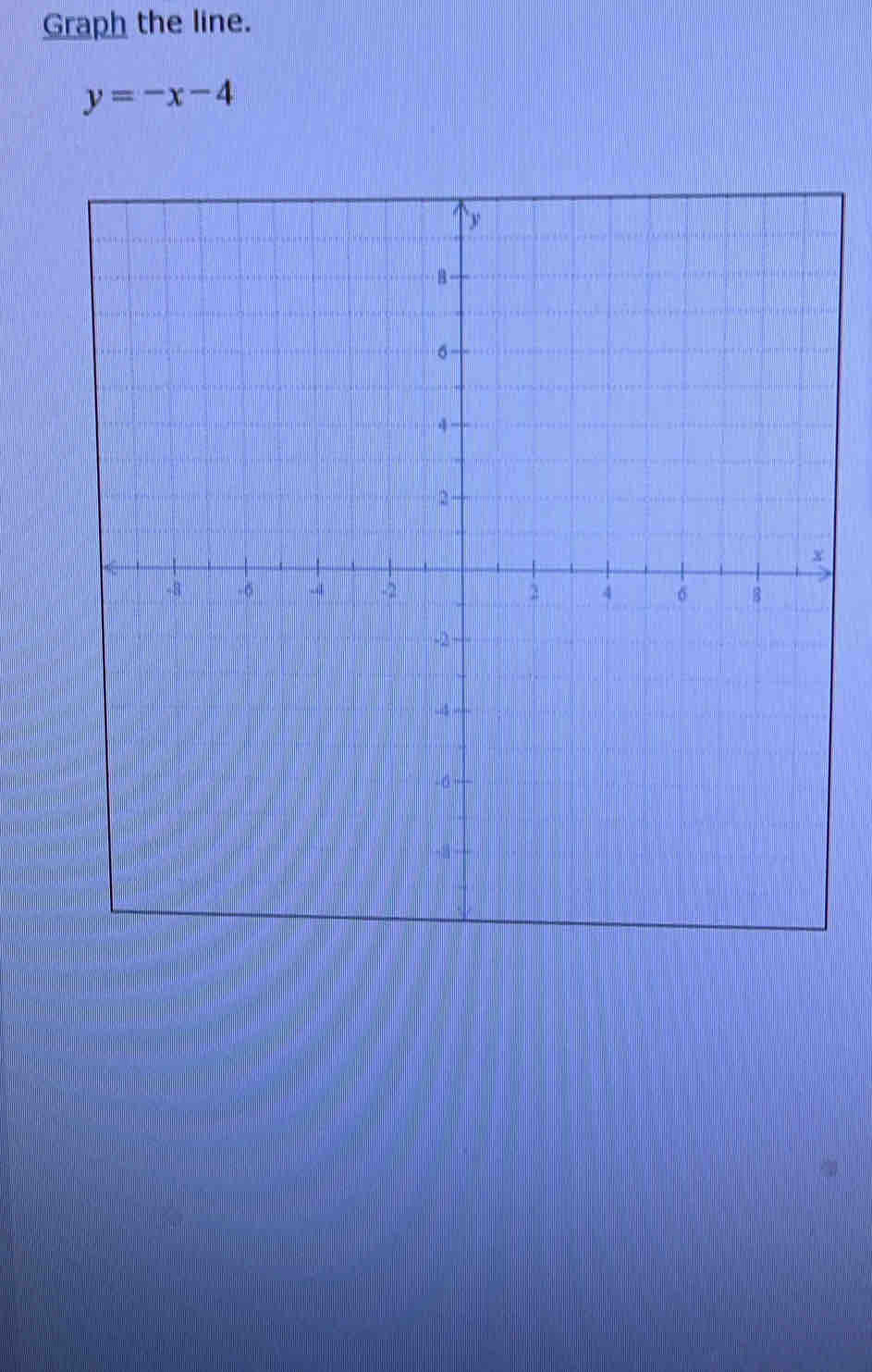 Graph the line.
y=-x-4