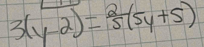 3(y-2)= 2/5 (5y+5)