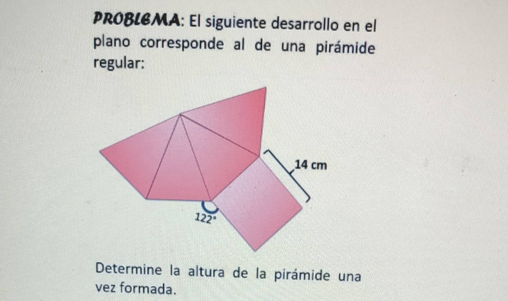Resuelto:PROBLEMA: El siguiente desarrollo en el plano corresponde al ...