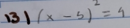 131 (x-5)^2=4