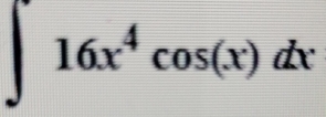 ∈t 16x^4cos (x)dx