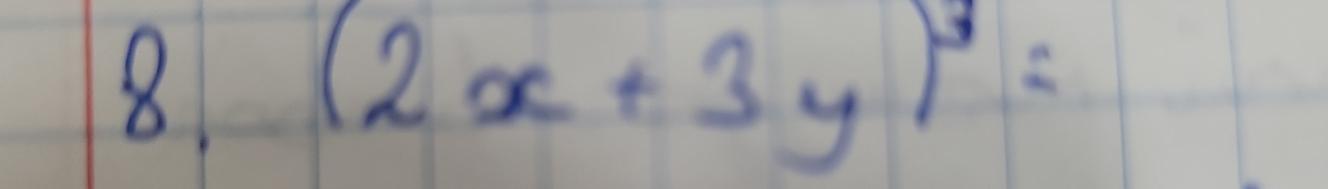 8
(2x+3y)^3=