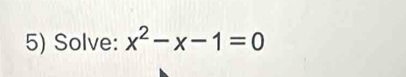 Solve: x^2-x-1=0