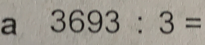 a 3693:3=