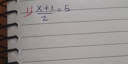  (x+1)/2 =5