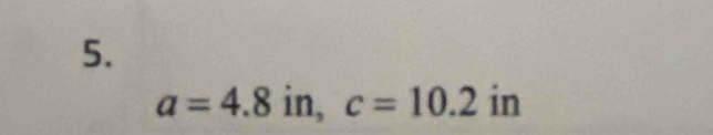 a=4.8 in, c=10.2 in