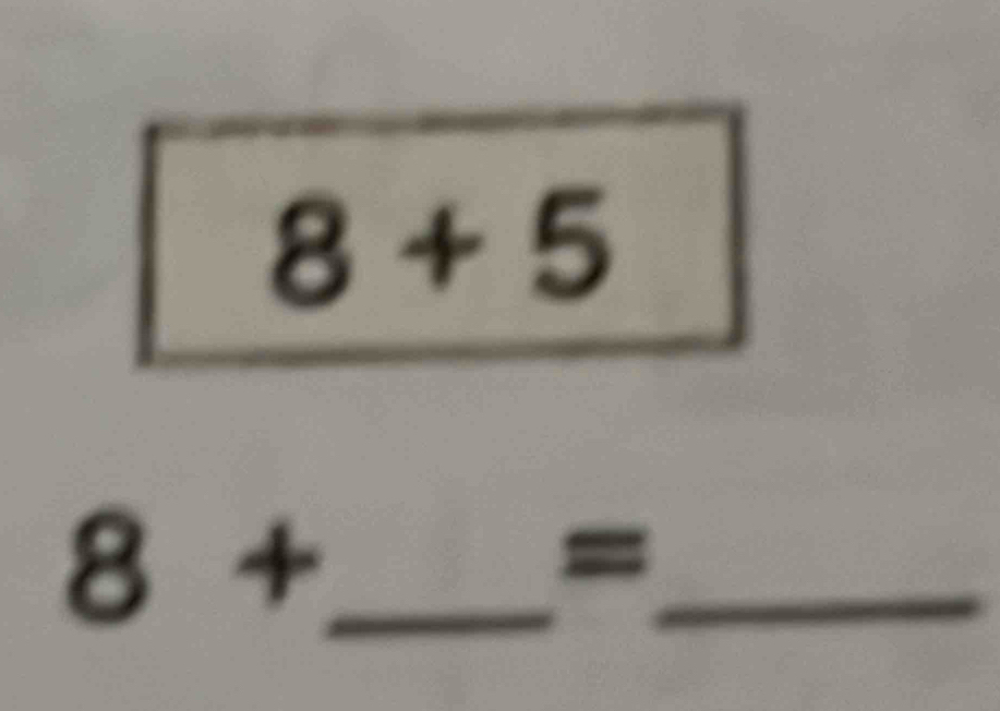 8+5
_ 8+
_ 
=