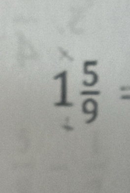 1 5/9 =