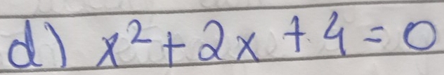 x^2+2x+4=0