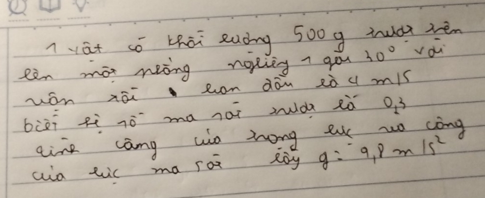 nāt có zhài euòng 500g huà rèn 
een mon neing nopiing a you 30° va 
won xāi con dān zò u mis 
biāi fì nò ma nái sàa ¢ò o 3
aine cang wo hong t uo còng 
aia tie ma roi eay g=9.8m/s^2