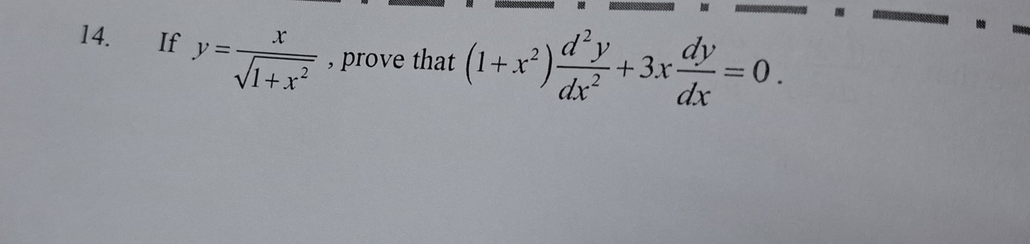 If y= x/sqrt(1+x^2)  , prove that (1+x^2) d^2y/dx^2 +3x dy/dx =0.