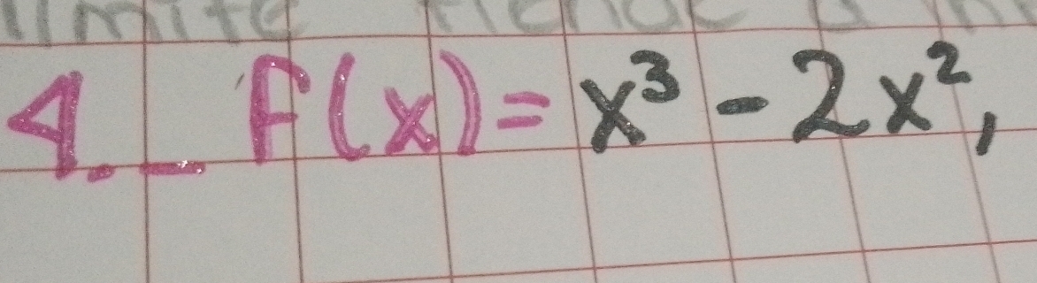 F(x)=x^3-2x^2,