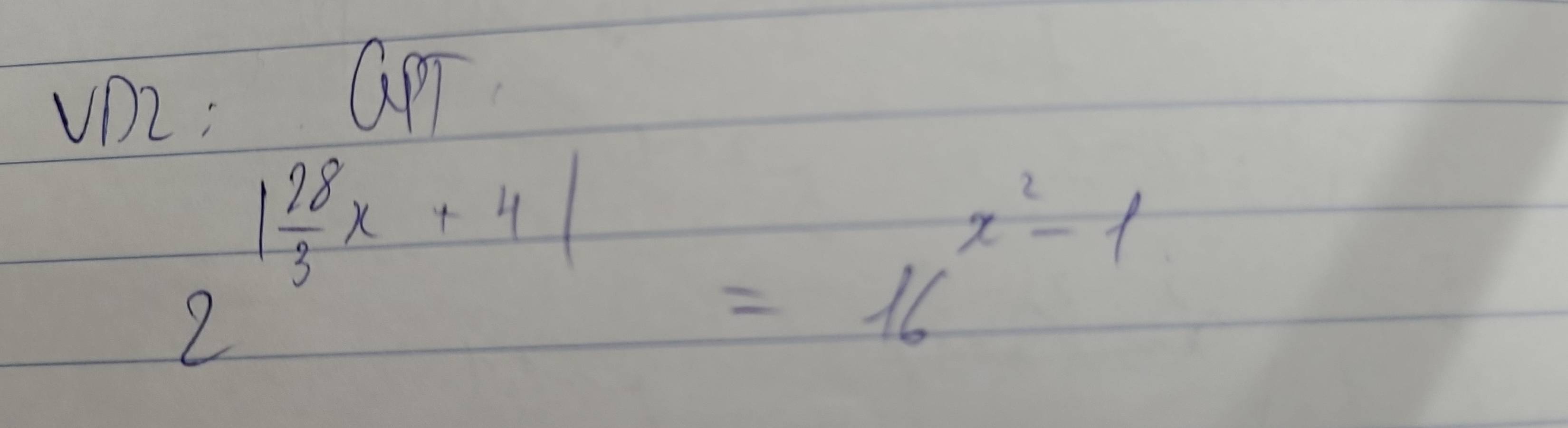 vD2: GpT
2^(|frac 28)3x+4|=16^(x^2)-1