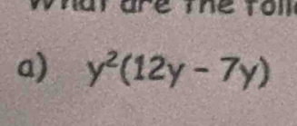 Thể Toi 
a) y^2(12y-7y)