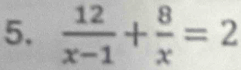  12/x-1 + 8/x =2