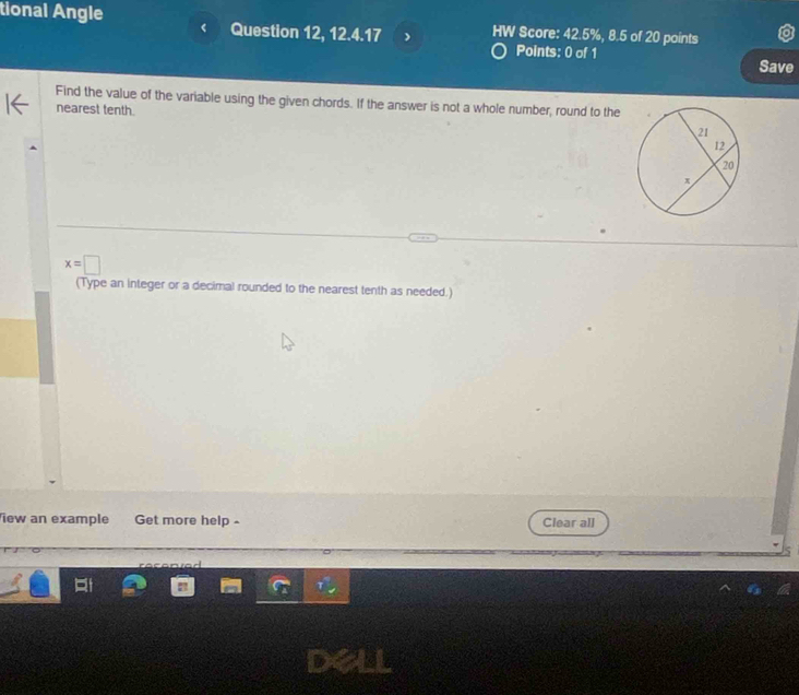 tional Angle Question 12, 12.4.17 HW Score: 42.5%, 8.5 of 20 points 
Points: 0 of 1 Save 
Find the value of the variable using the given chords. If the answer is not a whole number, round to the 
nearest tenth.
x=□
(Type an integer or a decimal rounded to the nearest tenth as needed.) 
iew an example Get more help - Clear all