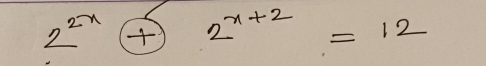 2^(2x)+22^(x+2)=12