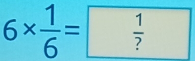 6*  1/6 =boxed  1/? 