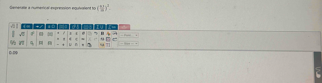 Generate a numerical expression equivalent to ( (0.3)/10 )^2.
0.09