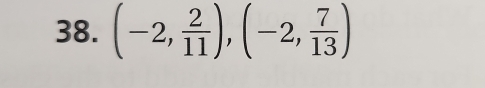 (-2, 2/11 ), (-2, 7/13 )