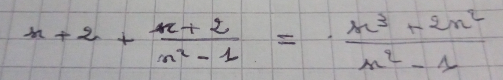 n+2+ (n+2)/n^2-1 = (n^3+2n^2)/n^2-1 