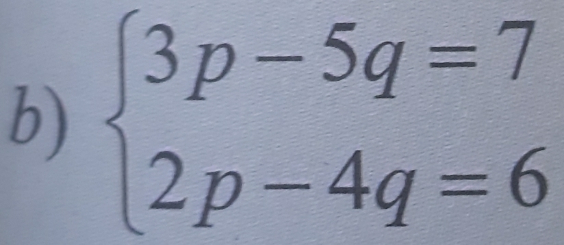 beginarrayl 3p-5q=7 2p-4q=6endarray.