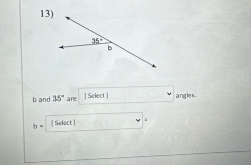 and 35° are [ Select ] angles.
b= [ Select ]
。