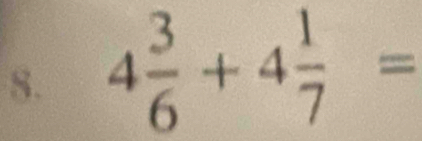 4 3/6 +4 1/7 =