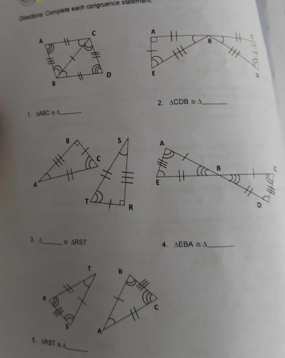 Directions: Complete each congruence statement 
2. △ CDB≌ △ _ 
1、 △ ABC≌ △ _ 
3. _ ≌ △ RST
4、 △ EBA≌ △ _ 
_ 
5. △ RST≌ △