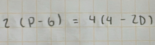 2(p-6)=4(4-2D)