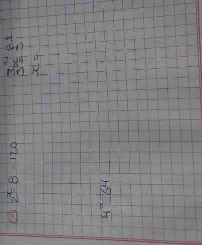 2^x-8=120
3^(x^x)81 33^ 3^x
x=
4^x=64