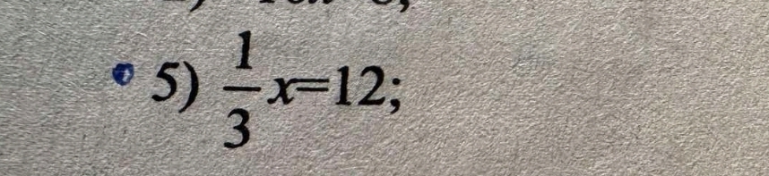  1/3 x=12;