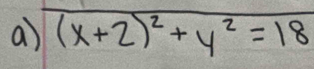 (x+2)^2+y^2=18