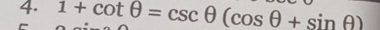 1+cot θ =csc θ (cos θ +sin θ )