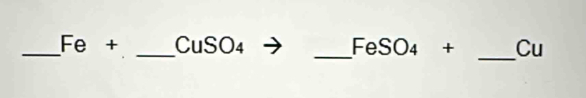 e+ _ CuSO₄ _  FeSO_4+ Cu