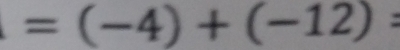 =(-4)+(-12)=