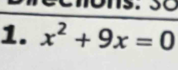 nons. çÖ 
1. x^2+9x=0