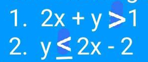 2x+y>1
2. y≤ 2x-2