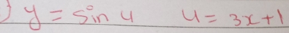 ] y=sin u 4=3x+1