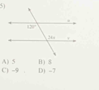 A) 5 B) 8
C) -9 D) -7